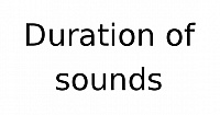 Duration of sounds